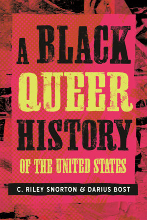 A Black Queer History of the United States Hardcover by C. Riley Snorton, Darius Bost