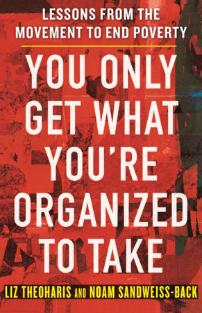 You Only Get What You're Organized to Take Hardcover by Liz Theoharis and Noam Sandweiss-Back