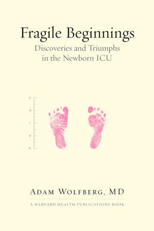 Fragile Beginnings Paperback by Adam Wolfberg, MD