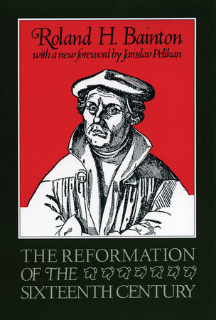 The Reformation of the Sixteenth Century Paperback by Roland H. Bainton