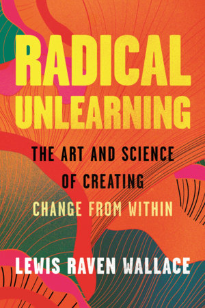 Radical Unlearning Hardcover by Lewis Raven Wallace