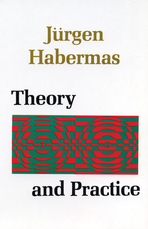 Theory and Practice Paperback by Juergen Habermas