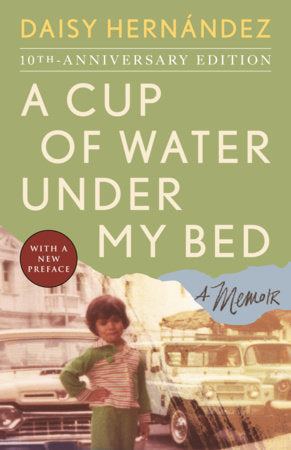 A Cup of Water Under My Bed Paperback by Daisy Hernández