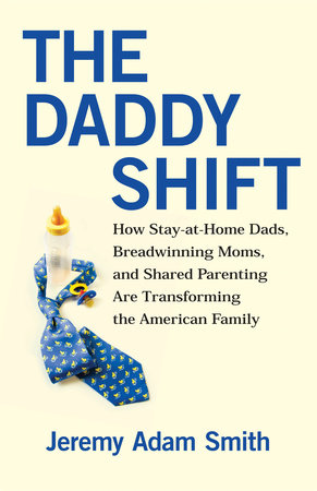 The Daddy Shift Paperback by Jeremy Adam Smith
