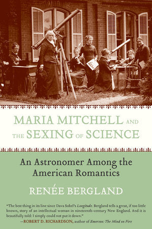 Maria Mitchell and the Sexing of Science Paperback by Renee Bergland