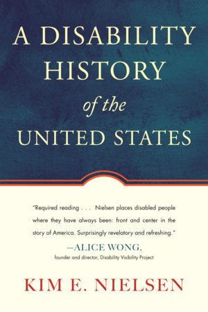 A Disability History of the United States Paperback by Kim E. Nielsen