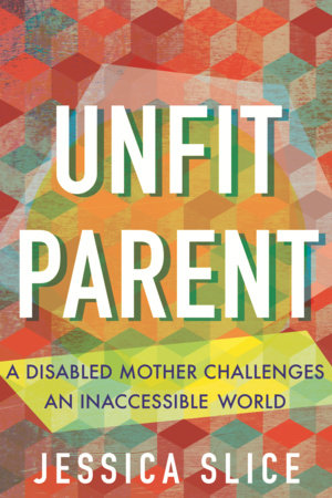 Unfit Parent Paperback by Jessica Slice