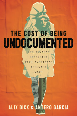 The Cost of Being Undocumented Paperback by Alix Dick