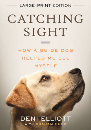 Catching Sight (LARGE PRINT EDITION) Paperback by Deni Elliott with Graham Buck