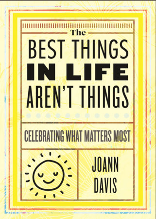 The Best Things in Life Aren't Things Hardcover by Joann Davis