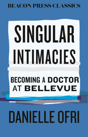 Singular Intimacies Hardcover by Danielle Ofri