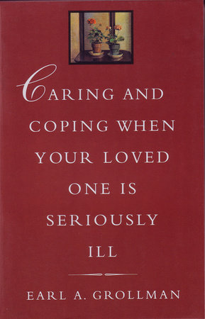 Caring and Coping When Your Loved One is Seriously Ill Paperback by Earl A. Grollman