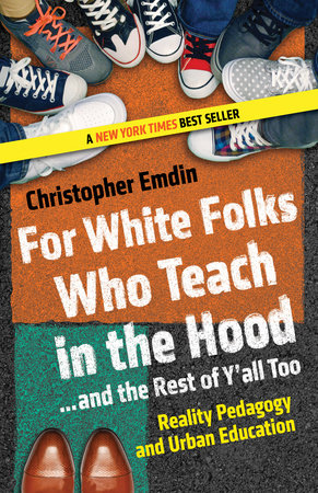 For White Folks Who Teach in the Hood... and the Rest of Y'all Too Paperback by Christopher Emdin