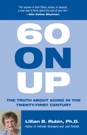 60 on Up Paperback by Lillian B. Rubin, Ph.D.
