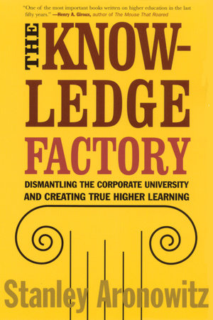 The Knowledge Factory Paperback by Stanley Aronowitz