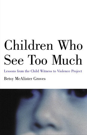 Children Who See Too Much Paperback by Betsy McAlister Groves