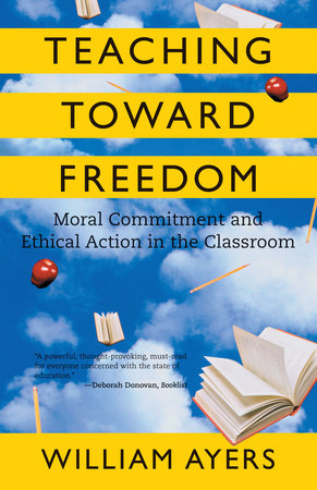 Teaching Toward Freedom Paperback by William Ayers