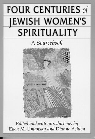 Four Centuries of Jewish Women's Spirituality Paperback by Ellen Umansky