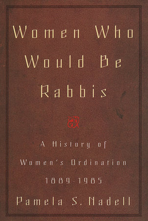 Women Who Would Be Rabbis Paperback by Pamela S. Nadell