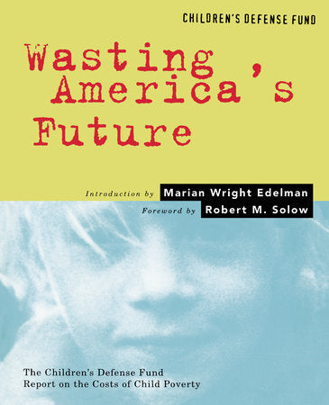 Wasting America's Future Paperback by Marian Wright Edelman
