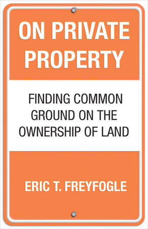 On Private Property Paperback by Eric T. Freyfogle