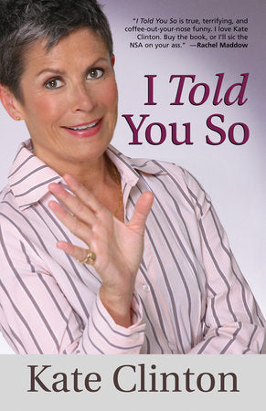 I Told You So Paperback by Kate Clinton