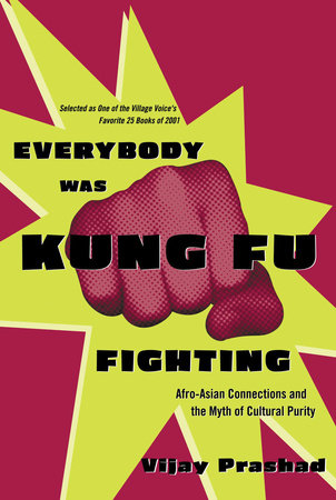 Everybody Was Kung Fu Fighting Paperback by Vijay Prashad
