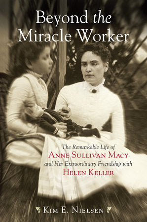 Beyond the Miracle Worker Paperback by Kim E. Nielsen