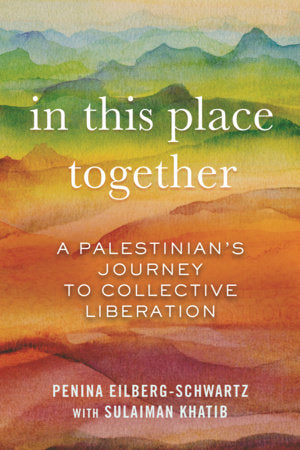 In This Place Together TR by Penina Eilberg-Schwartz with Sulaiman Khatib