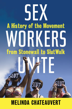 Sex Workers Unite Paperback by Melinda Chateauvert