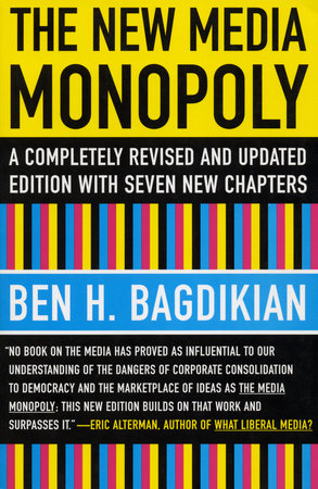 The New Media Monopoly Paperback by Ben H. Bagdikian