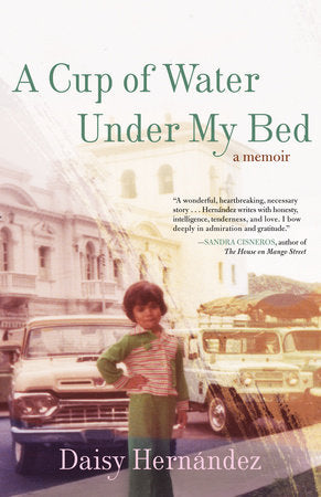 A Cup of Water Under My Bed Paperback by Daisy Hernández