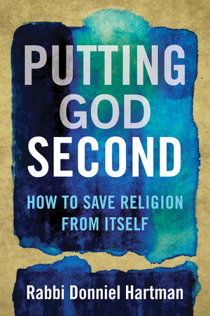 Putting God Second TR by Rabbi Donniel Hartman