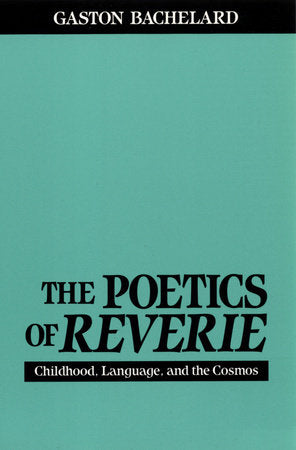 The Poetics of Reverie Paperback by Gaston Bachelard