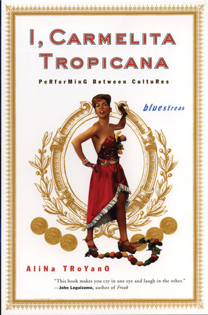 I, Carmelita Tropicana Paperback by Alina Troyano