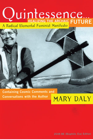 Quintessence...Realizing the Archaic Future Paperback by Mary Daly