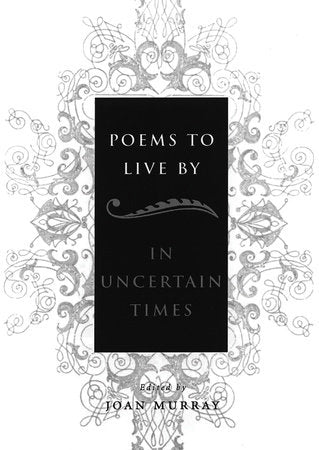 Poems To Live By in Uncertain Times Paperback by Joan Murray