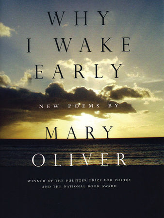 Why I Wake Early TR by Mary Oliver