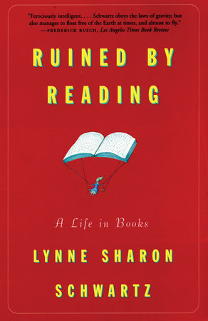 Ruined By Reading Paperback by Lynne Sharon Schwartz
