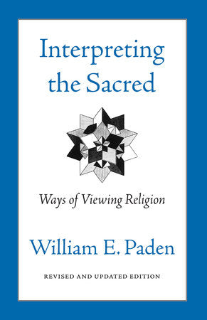 Interpreting the Sacred Paperback by William E. Paden