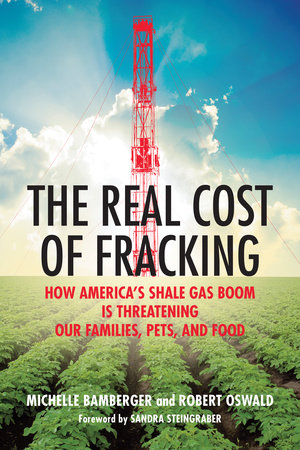 The Real Cost of Fracking Paperback by Michelle Bamberger and Robert Oswald