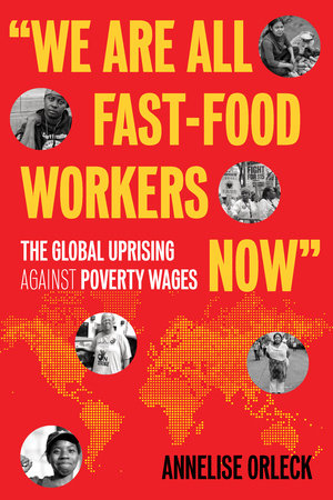 "We Are All Fast-Food Workers Now" TR by Annelise Orleck