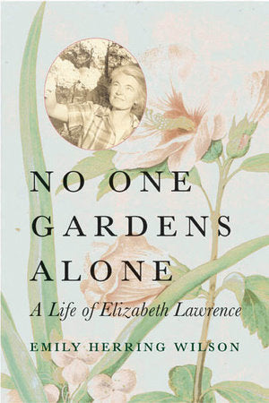 No One Gardens Alone Paperback by Emily Herring Wilson