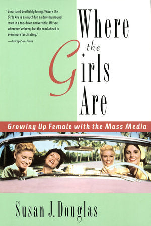 Where the Girls Are Paperback by Susan J. Douglas
