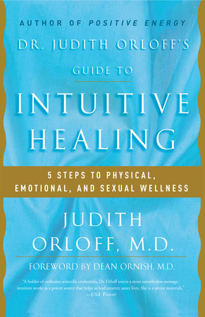 Dr. Judith Orloff's Guide to Intuitive Healing Paperback by Judith Orloff, M.D.