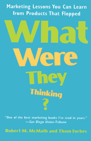 What Were They Thinking? Paperback by Robert M. McMath and Thom Forbes