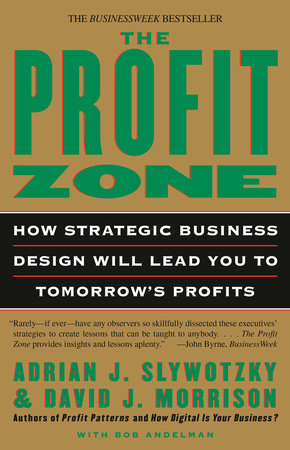 The Profit Zone Paperback by Adrian J. Slywotzky and David J. Morrison, Authors of Profit Patterns and How Digital Is Your Business?; with Bob Andelman