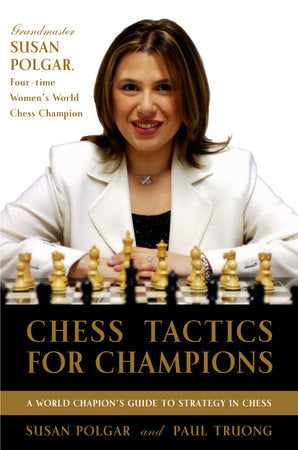 Chess Tactics for Champions Paperback by Susan Polgar and Paul Truong Foreword by Anatoly Karpov