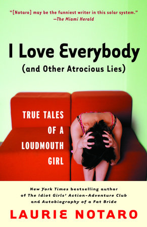 I Love Everybody (and Other Atrocious Lies) Paperback by Laurie Notaro