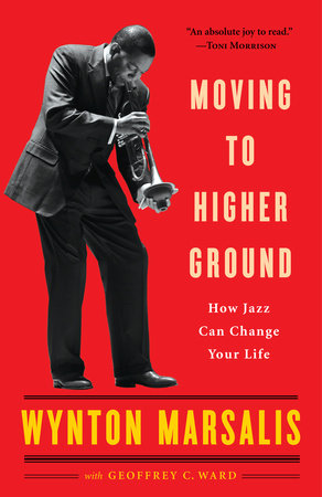 Moving to Higher Ground Paperback by Wynton Marsalis, with Geoffrey C. Ward